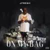 J-Fre$h - On My Bag - Single